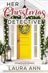 HER CHRISTMAS DETECTIVE - LAURA ANN - 9781956176155
