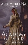 Alex McKenna and the Academy of Souls - Vicki-Ann Bush - 9781956183276