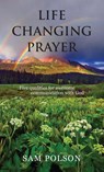 Life Changing Prayer - Sam Polson - 9781956218077