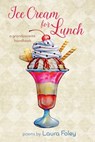 Ice Cream for Lunch - Laura Foley - 9781956285819