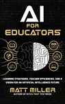AI for Educators - Matt Miller - 9781956306514