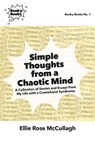 Simple Thoughts from a Chaotic Mind: A Collection of Stories and Essays from My Life with a Craniofacial Syndrome - Ellie Rose McCullagh - 9781956313291