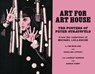 Art for Art House: The Posters of Peter Strausfeld - Tim Medland - 9781956313383