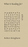 What Is Reading For? - Robert Bringhurst - 9781956313437