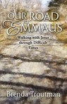 Our Road to Emmaus - Brenda Troutman - 9781956365337