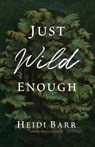 Just Wild Enough - Heidi Barr - 9781956368826