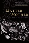 Matter / Mother - April Tierney - 9781956368994