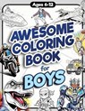 Awesome Coloring Book for Boys: Over 75 Coloring Activity featuring Ninjas, Cars, Dragons, Vehicles, Trucks, Dinosaurs, Space, Rockets, Wilderness, An - James H. Jordan - 9781956397048