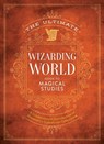 The Ultimate Wizarding World Guide to Magical Studies - The Editors of MuggleNet - 9781956403268