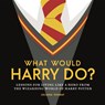 What Would Harry Do? - Juliana Sharaf - 9781956403275