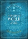 The Ultimate Wizarding World History of Magic - The Editors of MuggleNet - 9781956403497