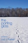 The Parting Glass - Lisa J. Parker - 9781956440164