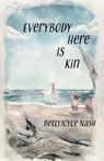 Everybody Here Is Kin - Bettyjoyce Nash - 9781956440355