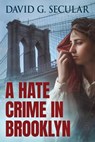 A Hate Crime in Brooklyn - David Secular - 9781956452648