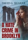 A Hate Crime in Brooklyn - David Secular - 9781956452655