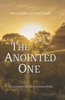 The Anointed One: The Complete Life Story of Jesus Christ - Rod Laughlin - 9781956454345