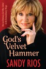 God's Velvet Hammer - Sandy Rios - 9781956454383