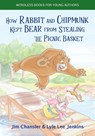 How Rabbit and Chipmunk Kept Bear from Stealing the Picnic Basket - Jim Chansler ; Lyle Lee Jenkins - 9781956457759