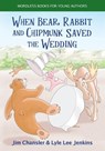 When Bear, Rabbit and Chipmunk Saved the Wedding: Wordless Books for Young Authors - Jim Chansler - 9781956457803
