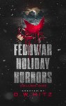 Fedowar Holiday Horrors: Volume One - D.W. Hitz - 9781956492057