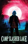Camp Slasher Lake: Volume One - D. W. Hitz - 9781956492156