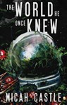 The World He Once Knew - Micah Castle - 9781956492491