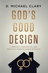 God's Good Design - D. Michael Clary - 9781956521092