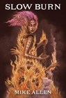 Slow Burn - Mike Allen - 9781956522044