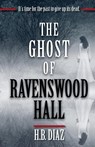 The Ghost of Ravenswood Hall - H. B. Diaz - 9781956615319