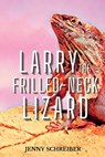 Larry the Frilled-Neck Lizard: Fun and Surprising Animal Facts of the Frilled-Neck Lizard, Beginner Reader - Jenny Schreiber - 9781956642681