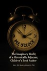 Pee O'Clock: The Imaginary World of a Historically Adjacent, Children's Book Author - Mark D. Donnelly - 9781956688610