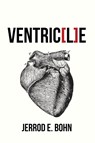 Ventric[l]e - Jerrod E Bohn - 9781956692594