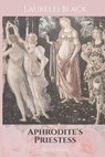 Aphrodite's Priestess - Laurelei Black - 9781956765137