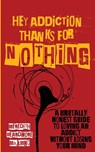 Hey Addiction, Thanks for Nothing - Meredith Beardmore - 9781956769388