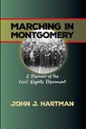 Marching in Mongomery - John J. Hartman - 9781956864632