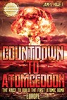 Countdown to Atomgeddon - James Howell - 9781956876550