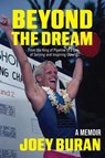 Beyond the Dream: From the King of Pipeline to a Life of Serving and Inspiring Others - Joey Buran - 9781956897456