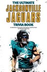 The Ultimate Jacksonville Jaguars Trivia Book - Walker Ray Walker - 9781956908015