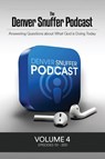 The Denver Snuffer Podcast Volume 4 - Denver C. Snuffer - 9781956909562