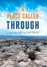 PLACE CALLED THROUGH - Jackie Listen - 9781956914740