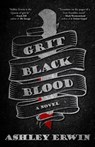 Grit, Black, Blood - Ashley Erwin - 9781956957150
