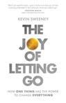 The Joy of Letting Go - Kevin Sweeney - 9781957007366
