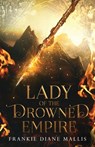 Lady of the Drowned Empire - Frankie Diane Mallis - 9781957014081