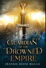 Guardian of the Drowned Empire - MALLIS,  Frankie Diane - 9781957014128