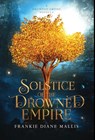 Solstice of the Drowned Empire - Frankie Diane Mallis - 9781957014135