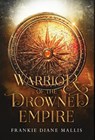 Warrior of the Drowned Empire - Frankie Diane Mallis - 9781957014180