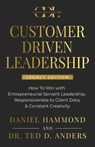 Customer Driven Leadership - Daniel Hammond ; Ted Anders - 9781957048543