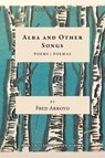 Alba and Other Songs - Fred Arroyo - 9781957062143