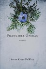 Frangible Operas - Susan Kelly-DeWitt - 9781957062150
