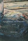Learning to Drown - Sm Stubbs ; Scott Stubbs - 9781957062198